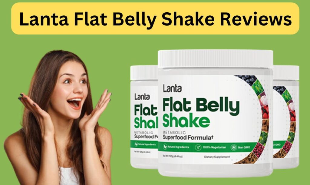 lanta flat belly shake reviews